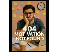404: Motivation Not Found