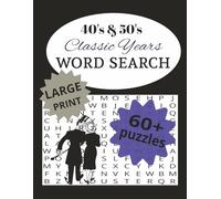 40's & 50's Classic Years Word Search Large Print 60+ puzzles: Word Search Puzzles Classic 1940's & 1950's 8.5 x 11 inches 160 pages 60+ ... Historic and Iconic Great as gift