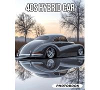 40s Hybrid Car Photo Book: Efficient Hybrid Vehicle Images From The 1940s Showcasing Early Green Technology And Sustainable Mobility Vehicle Photography For Eco-Friendly Innovators