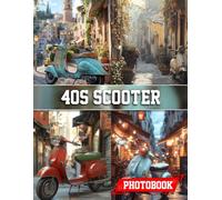 40s Scooter Photo Book: 1940s Scooter Vehicle Photography Showcasing Retro Vespa And Vintage Two-Wheeled Travel Scenes
