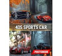 40s Sports Car Photo Book: 1940s Sports Vehicle Photography Showcasing Classic Fast Cars And Vintage Racing Scenes