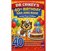 40th Birthday Dad Joke Book: So Bad... They're Brilliant (Dad Jokes by Dr Crikey)