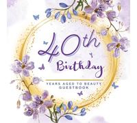 40th Birthday Guest Book: 40 Years Aged to Beauty , Luxury Purple Garden Theme, Best Wishes from Family and Friends, Photo Memories Boxes & Gift Log