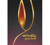 40th Birthday Guest Book: Commemorative Book for guest messages with warm words for birthday person, nice birthday keepsake for many years