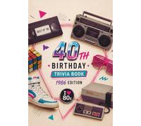 40th Birthday Trivia Book: 2026 Edition | Nostalgic Questions, Iconic Memories & the Ultimate Challenge