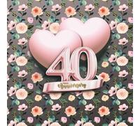 40th Wedding Anniversary Guest Book: Wish book to collect messages from guest, keepsake of jubilee party