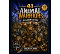 41 ANIMAL WARRIORS COLORING BOOK.: Lions, Wolves, Rhinos, Jaguars and Much More!