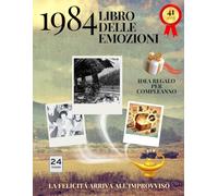 41 anni Libro delle emozioni 1984 Idea regalo compleanno: Un tuffo nei ricordi del passato come originale biglietto di auguri (Anno per Anno: Storie e Ricordi di una Vita)