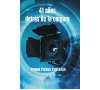 41 AÑOS DETRAS DE LA CAMARA | Angel Flores Pariente