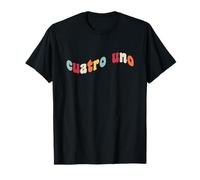41 Cuatro Uno 4 1 Cuatro Uno Español Gracioso Gen Z Slang 4167 67 Camiseta