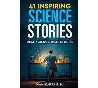 41 Inspiring Science Stories: Real Science, Real Stories