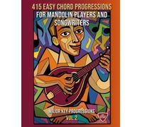 415 Easy Chord Progressions for Mandolin Players and Songwriters. Vol. 2: MAJOR KEY PROGRESSIONS. Notes, Chord Diagrams & Tabs. MIDI Download Included. Beginner to Advanced.