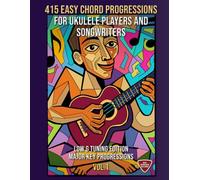 415 Easy Chord Progressions for Ukulele Players and Songwriters. Vol. 1: Major Key Progressions. LOW G Tuning Edition. Notes, Chord Diagrams & Tabs. MIDI Download Included. Beginner to Advanced.
