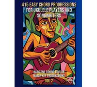 415 Easy Chord Progressions for Ukulele Players and Songwriters. Vol. 2: Major Key Progressions. Baritone Tuning Edition. Notes, Chord Diagrams & Tabs. MIDI Download Included. Beginner to Advanced.