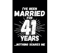 41st Wedding Anniversary Notebook: Forty-One Years Celebration Journal for Husband and Wife - Funny Couples Keepsake Celebrating 41 Years of Marriage