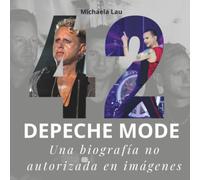 42 años de Depeche Mode: Una biografía no autorizada en imágenes