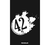 42 Hitchhikers Guide To The Galaxy Notebook: Notebook, planner, journal, organiser, bullet journal, sketchbook_ 6x9 inches, 120 dotted pages