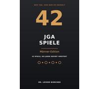 42 JGA-Spiele - Männer-Edition: Junggesellenabschied planen und durchführen: Spiele für / mit dem Bräutigam und was man besser lässt (Die 42er-Reihe: Spiele für jeden Anlass)
