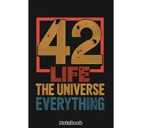 42 Life The Universe Everything Notebook: College Ruled | Journal | Notebook | 120 Pages | 6 x 9 Size | Gift