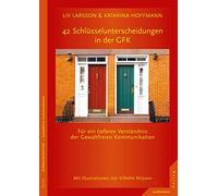 42 Schlüsselunterscheidungen in der GFK: Für ein tieferes Verständnis der Gewaltfreien Kommunikation