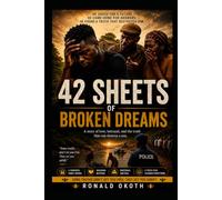 42 SHEETS OF BROKEN DREAMS: A story of love, betrayal, and the truth that can destroy a son. (Shadows of Africa Series)