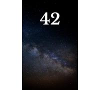 42: The answer to the ultimate question of life, the universe, and everything