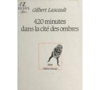 420 Minutes Dans La Cité Des Ombres (ebook)