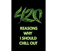 420 Reasons Why I Should Chill Out: A Funny Notebook for Notes, Doodles, and Everyday Chill Reflections
