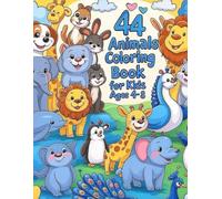 44 Animals Coloring Book for Kids: Cute and Simple Animal Designs for Boys and Girls | Fun Learning Activity Book with Adorable Creatures from Around the World