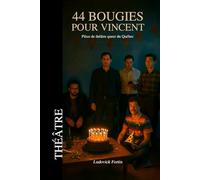 44 bougies pour Vincent: Pièce de théâtre LGBTQ+ contemporaine francophone sur l’amitié, les secrets et les silences