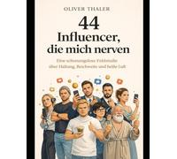 44 Influencer die mich nerven: Eine schonungslose Feldstudie über Haltung, Reichweite und heisse Luft