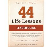44 Life Lessons Leader Guide: Teaching Notes, Discussion Prompts, and Practical Tools for Pastors, Coaches, Educators, and Small Group Facilitators to ... with Clarity and Confidence (Legacy Series)