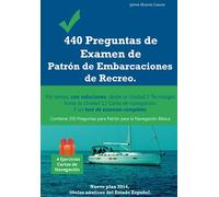 440 Preguntas de Examen de Patrón de Embarcaciones de Recreo: Por temas, con soluciones, desde la Unidad 1 Tecnología hasta la Unidad 11 Carta de navegación. Y un test de examen completo.