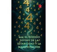 444: El Código Divino de la Estabilidad y la Manifestación