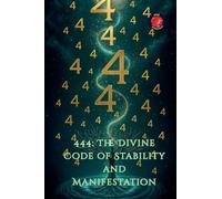 444: The Divine Code of Stability and Manifestation