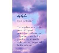 444: Trust the Journey - Angel Number Notebook: A Powerful Sign of Protection, Guidance, and Alignment | Reminding You That You Are on the Right Path ... | Spiritual Journal | 120 Lined Pages