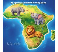 45 African Animals Coloring Book: A Creative Journey Through Iconic Wildlife with Fascinating Facts for All Ages