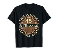 45 And Blessed Looks Like 45 Años Cumpleaños Regalo Hombre Camiseta