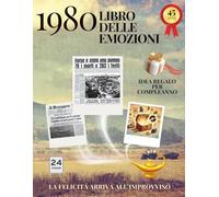 45 anni Libro delle emozioni 1980 Idea regalo compleanno: Un tuffo nei ricordi del passato come originale biglietto di auguri (Anno per Anno: Storie e Ricordi di una Vita)