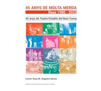 45 anys de Teatre Estable del Baix Camp: Reus, 1980 - 2025 (Assaig de les edicions del Centre de Lectura)
