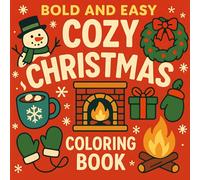 45 Bold Easy Cozy Christmas Coloring Pages |Holiday Coloring Book for All Ages | Simple Festive Designs with Santa, Snowmen, Trees, and Ornaments