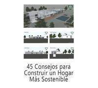 45 Consejos para Construir un Hogar Más Sostenible: Buenas Prácticas para Hacer que su Hogar Sea Más Respetuoso con el Medio Ambiente