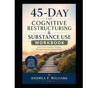 45-Day Cognitive Restructuring & Substance Abuse Workbook: Daily Tools. Healthier Thinking. Stronger Choices. Lasting Change.