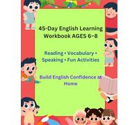 45-Day English Learning Workbook for Kids Ages 6-8: Reading, Vocabulary, Speaking & Fun Activities to Build English Confidence at Home