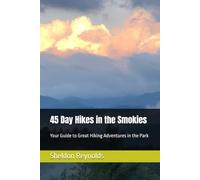 45 Day Hikes in the Smokies: Your Guide to Great Hiking Adventures in the Park