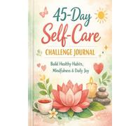 45 Day Self Care Challenge Journal Book: Guided Prompts, Mood Tracking & Gratitude Practices for Mindfulness, Healthy Habits, and Emotional Well-Being