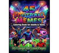 45 FOOTBALL MEMES: Hilarious Coloring Book for Adults & Teens - Stress Relief & Big Laughs