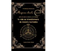 45 Hechizos exclusivos de Magia del Caos para el amor, el dinero y el trabajo (Arcanah Bacana)