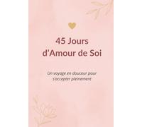 45 Jours d’Amour de Soi: Un doux voyage vers l’acceptation de soi