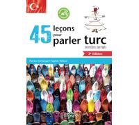 45 leçons de turc avec exercices corrigés et fichiers audio - 2e édition